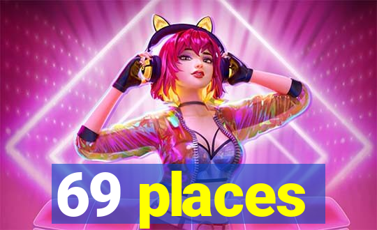 69 places